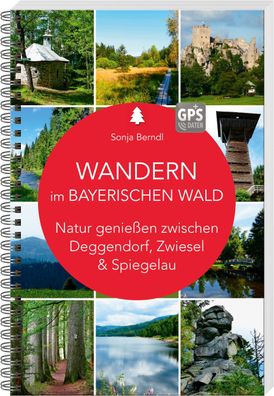 Wandern im Bayerischen Wald Natur geniessen zwischen Deggendorf, Zw