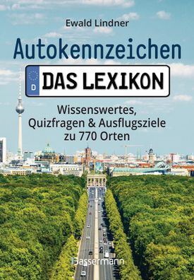 Autokennzeichen - Das Lexikon. Wissenswertes, Quizfragen und Ausflugsziele ...