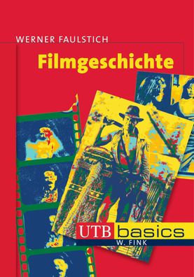 Filmgeschichte Basics, utb basics Faulstich, Werner UTB basics utb