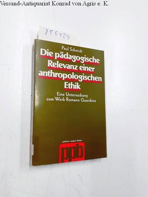 Die pädagogische Relevanz einer anthropologischen Ethik : eine Untersuchung z. Werk R