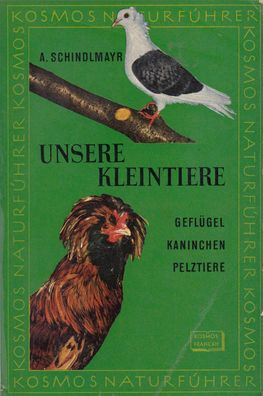 Unsere Kleintiere - Geflügel, Kaninchen, Pelztiere, Kosmos Naturführer