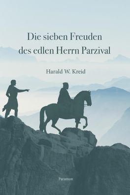 Die sieben Freuden des edlen Herrn Parzival, Harald W. Kreid