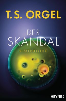 Der Skandal: Biothriller, T. S. Orgel