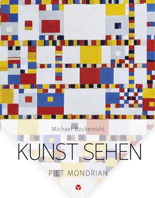Kunst sehen - Piet Mondrian KUNST SEHEN 9 Bockemuehl, Michael Kuns