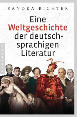 Eine Weltgeschichte der deutschsprachigen Literatur Sandra Richter