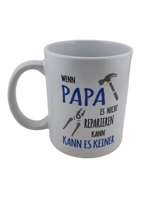 Kaffeetasse Tasse Wenn Papa es nicht Reparieren Kann Spruch Geschenk Vatertag