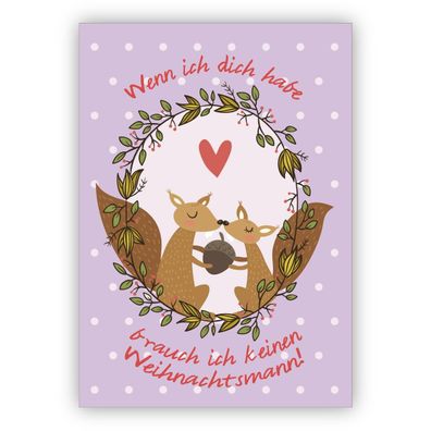 Liebevolle Weihnachtskarte mit Eichhörnchen auf lila: Wenn ich dich habe brauch ich k