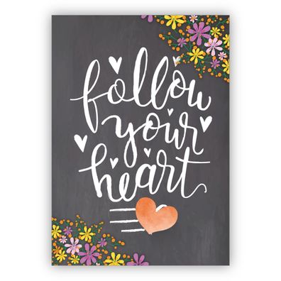 4x Motivierende Grußkarte mit Herz und Blumen für Freunde und Familie: Follow your he