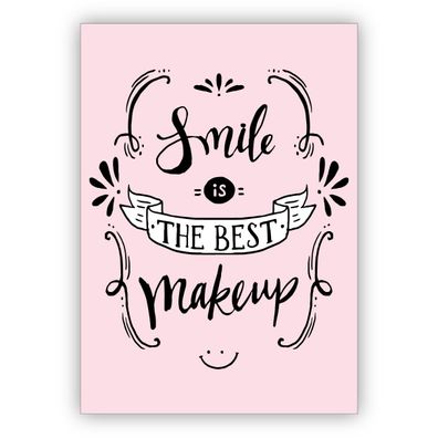 Motivierende Motto Grußkarte für die beste Freundin, rosa: Smile is the best makeup