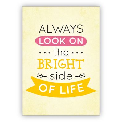 4x Motivierende sonnige Motto Grußkarte für beste Freunde: Always look on the bright