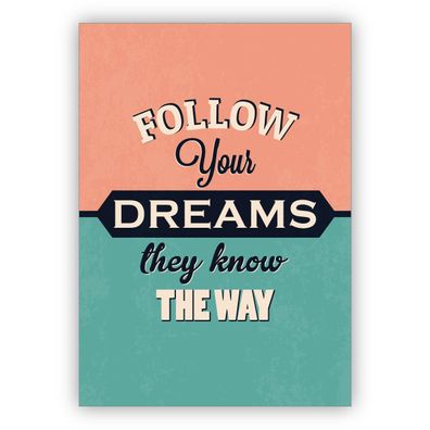 4x Schöne motivierende Retro Motto Grußkarte: Follow your dreams they know the way