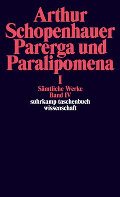 S?mtliche Werke in f?nf B?nden: Band IV: Parerga und Paralipomena. Kleine p ...