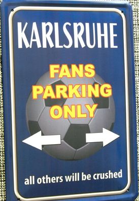 Top-Blechschild, 20 x 30 cm, Karlsruhe Fans parking only, Fußball, FUN, Neu, OVP