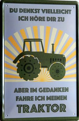 Top-Blechschild, 20 x 30 cm, In Gedanken fahre ich Traktor, FUN, Neu, OVP