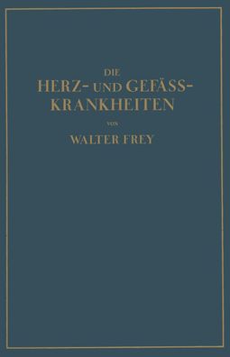 Die Herz- und Gef?ss-Krankheiten, Walther Frey