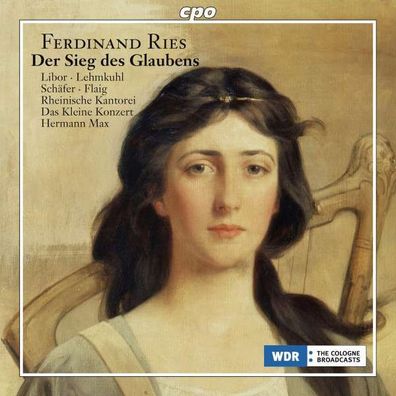 Ferdinand Ries (1784-1838): Der Sieg des Glaubens op.157 (Oratorium) - CPO - (Class