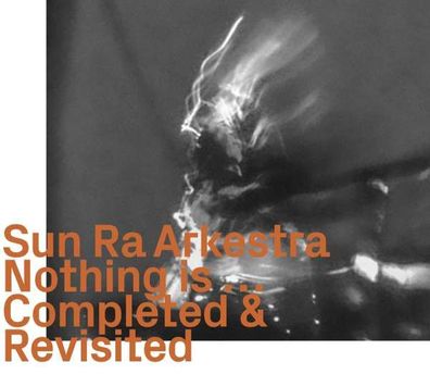 Sun Ra Arkestra: Nothing is... completed & revisited - - (Jazz / CD)