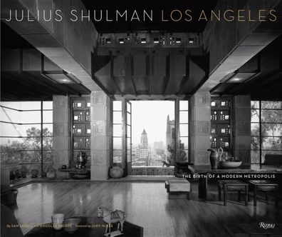 Julius Shulman Los Angeles: The Birth of A Modern Metropolis (Rizzoli Class ...