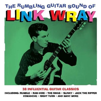 The Rumbling Guitar Sound Of Link Wray - Not Now NOT2CD 511 - (Musik / Titel: H-Z)