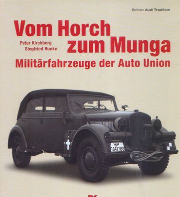 Vom Horch zum Munga - Militärfahrzeuge der Auto Union, Geschichte, Typenbuch
