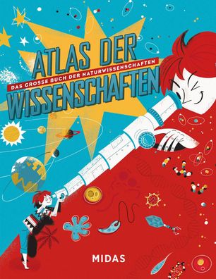 Atlas der Wissenschaften: Das gro?e Buch der Naturwissenschaften (Midas Kin ...