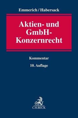 Aktien- und GmbH-Konzernrecht: Kommentar, Volker Emmerich