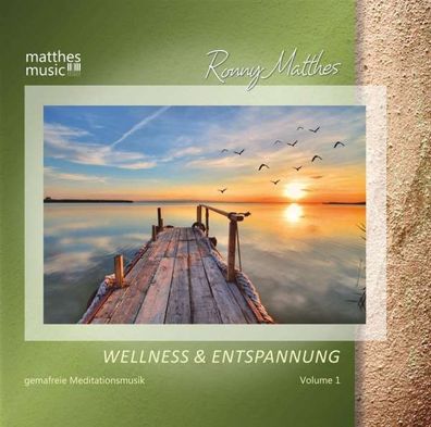 Ronny Matthes: Wellness & Entspannung Vol. 1 - Gemafreie Meditationsmusik & Christ...