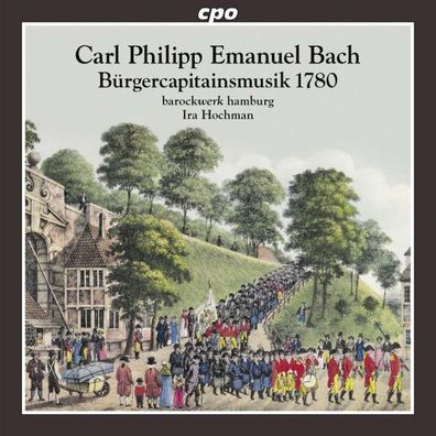 Carl Philipp Emanuel Bach (1714-1788): Bürgercapitainsmusik 1780 - CPO - (CD / Tite