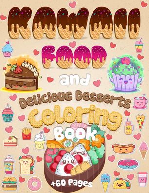 Kawaii Food And Delicious Desserts Coloring Book: 60 Adorable & Relaxing Ea ...