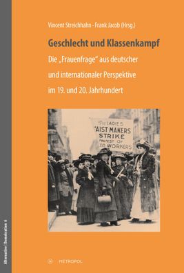 Geschlecht und Klassenkampf: Die ?Frauenfrage? aus deutscher und internatio ...