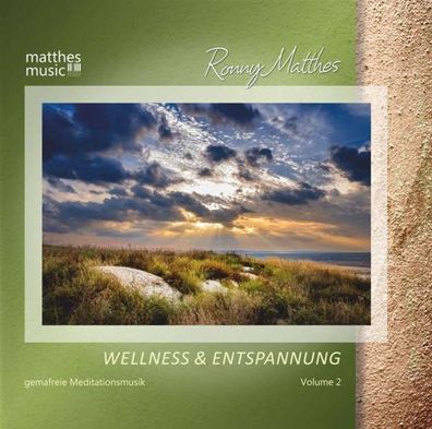 Ronny Matthes: Wellness & Entspannung Vol. 2: Gemafreie Meditations- & Entspannung...