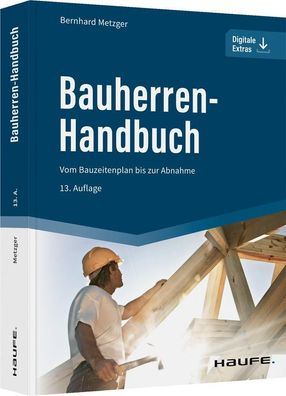 Bauherren-Handbuch Vom Bauzeitenplan bis zur Abnahme Bernhard Metzg