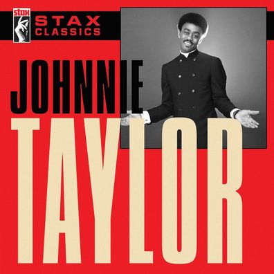 Johnnie Taylor: Stax Classics (60-Anniversary-Edition)