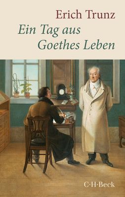 Ein Tag aus Goethes Leben: Acht Studien zu Leben und Werk (Beck Paperback), ...