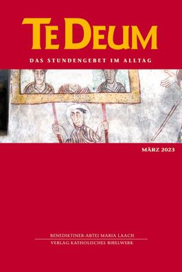 Te Deum 03/2023: Stundengebet im Alltag, Verlag Katholisches Bibelwerk GmbH