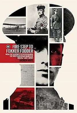 Fire-Step to Fokker Fodder: From the Trenches to the Red Baron: The First W ...