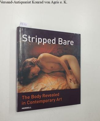 Karabelnik, Marianne (Ed.): Stripped Bare - The Body Revealed in Contemporary Art :