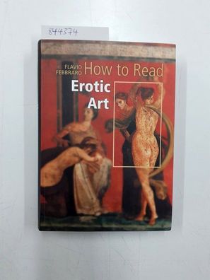 Febbraro, Flavio: How to Read Erotic Art