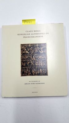 Bergs, Claus und Jorgen Nybo Rasmussen: Claus Bergs kongelige altertavle og franciska