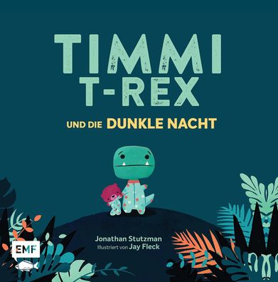Timmi T-Rex und die dunkle Nacht :