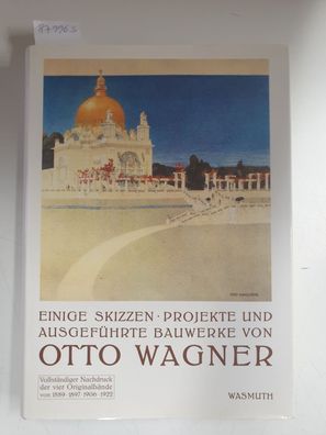 Einige Skizzen, Projekte und ausgeführte Bauwerke von Otto Wagner :