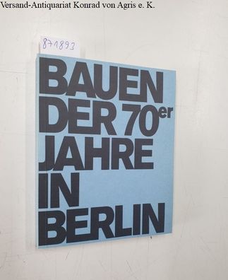 Rave, Rolf, Hans-Joachim Knöfel und Jan Rave: Bauen der 70er [siebziger] Jahre in Ber