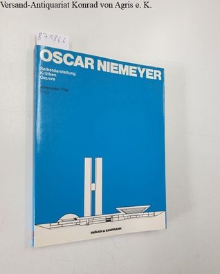 Niemeyer, Oscar: Oscar Niemeyer: Selbstdarstellung, Kritiken, Oeuvre