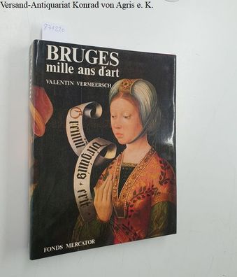 Vermeersch, Valentin: Bruges: Mille ans d'Art: De l'epoque carolingienne au neo-gothi