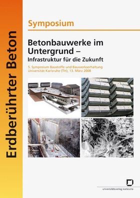 Müller, Harald S, Alfred Becker und Karlsruhe Symposium Betonbauwerke im Untergrund -
