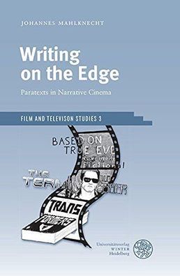 Mahlknecht, Johannes: Writing on the Edge: Paratexts in Narrative Cinema (Film and Te