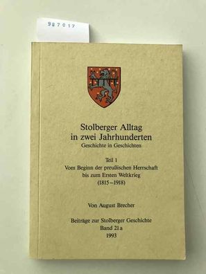 Stolberger Alltag in zwei Jahrhunderten; Teil: Teil 1., Vom Beginn der preussischen H