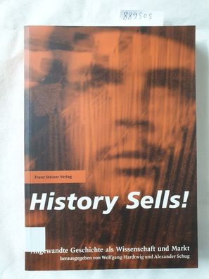 History sells! : [angewandte Geschichte als Wissenschaft und Markt] :