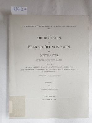 Die Regesten der Erzbischöfe von Köln im Mittelalter : Zwölfter Band - Erste Hälfte 1
