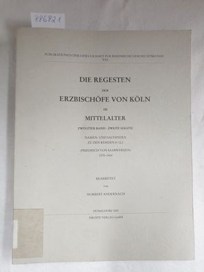 Die Regesten der Erzbischöfe von Köln im Mittelalter : Zwölfter Band - Zweite Hälfte